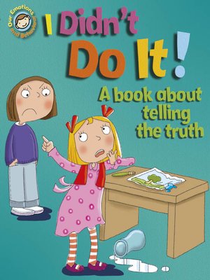 cover image of I Didn't Do It!: A Book about Telling the Truth